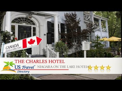 The Charles Hotel - Niagara on the Lake Hotels, Canada