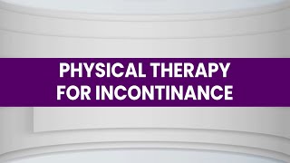 Physical Therapy for Incontinence | Physical Therapy Specialist Denver Colorado