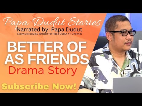 BETTER OF AS FRIENDS | KEANNA | PAPA DUDUT STORIES