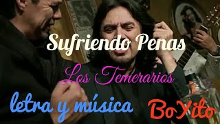 Sufriendo Penas - Los Temerarios /letra/HD
