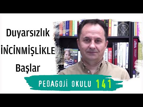 Pedagoji Okulu 141 - Duyarsızlık, İncinmişlikle Başlar