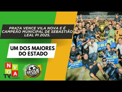 Prata vence Vila Nova e é campeão municipal de Sebastião Leal - PI.