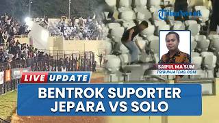 Bentrok Suporter Persijap Jepara vs Persis Solo, Fasilitas Stadion Rusak, Sejumlah Orang Alami Luka