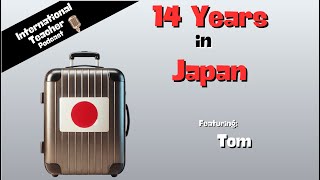 Japan as Home for 14 Years.