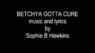 Betchya Gotta Cure