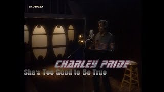 Charley Pride - She&#39;s Too Good To Be True