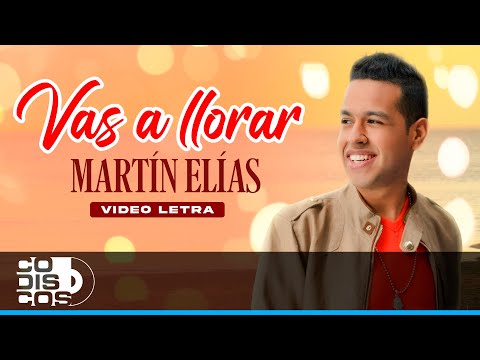 Vas A Llorar, Martín Elías Y Juancho De La Espriella - Video Letra