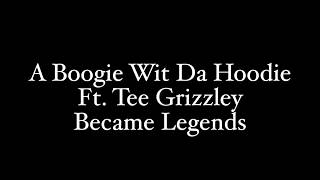 A Boogie Wit Da Hoodie ft. Tee Grizzley &quot;Became Legends&quot; (Official Lyrics)