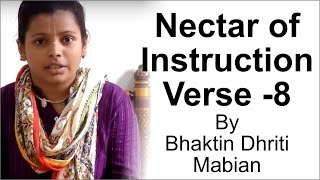 Nectar of Instruction Verse 8 by Bhaktin Dhriti Mabian