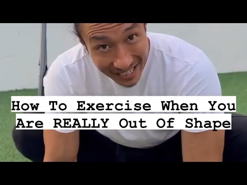 How To Exercise When You Are REALLY Out Of Shape