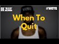When To Quit YES There Is A Time Dre Baldwin