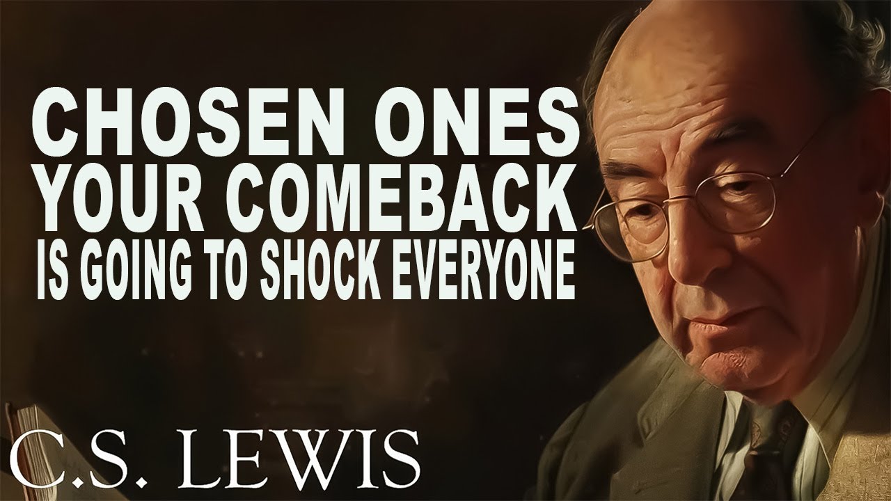 STOP WORRYING! CHOSEN ONES, Your COMEBACK Is Going to SHOCK Everyone! | C.S. Lewis