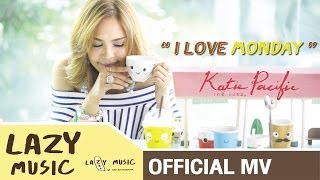 I Love Monday - Katie Pacific [Official MV]