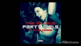 The MAXIMUS &quot;Party Girls&quot; feat. Clyde Carson
