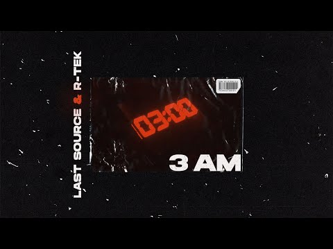 Last Source & R-TEK - 3 AM (Official Lyric Video)