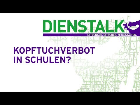 DIENSTALK: KOPFTUCHVERBOT FÜR KINDER IN SCHULEN?