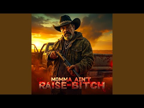 MOMMA AINT RAISE NO BITCH