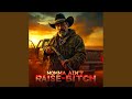 MOMMA AINT RAISE NO BITCH