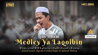 Download lagu MEDLEY YA LAQOLBIN | AUDIO HD | GUS ILHAM | TRIWULAN MAJELIS AL-QOHWAH MALANG mp3