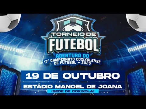 Abertura do 17º Campeonato Coxixolense de Futebol – 2025