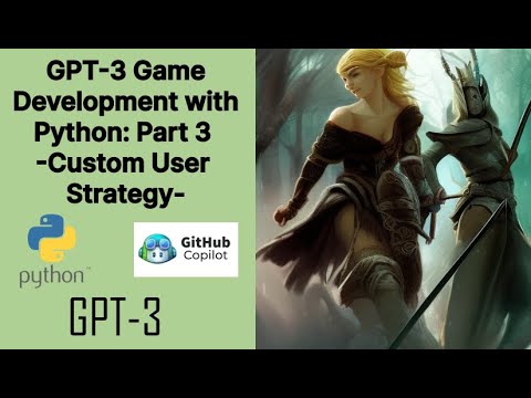 gpt 3  Adventure Game Development with Python: Part 3 --Allowing User to enter a Custom Strategy--