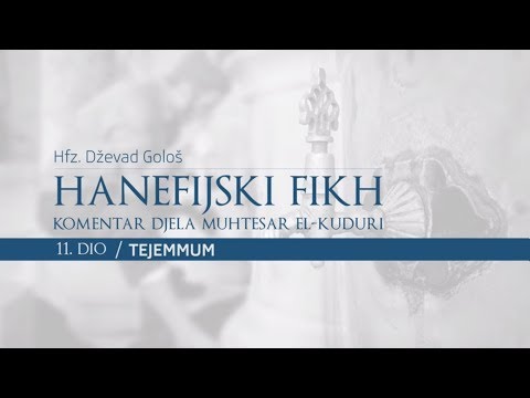 Hfz. Dževad Gološ - HANEFIJSKI FIKH [ 11.dio ] TEJEMMUM