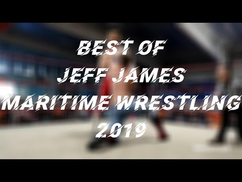 The Best Of Jeff James -  2019 Maritime Wrestling