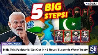 India Tells Pakistan: Get Out in 48 Hours, Suspends Water Treaty