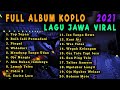 Download lagu FULL KOPLO LAGU JAWA VIRAL TERBARU 2021 Top Topan Buih Jadi Permadani Pingal mp3