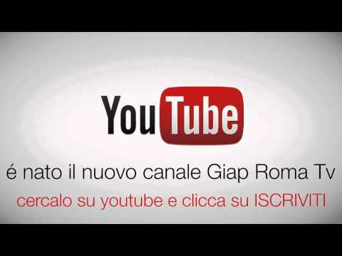 GIAP ROMA - Nuovo canale Giap Roma Tv