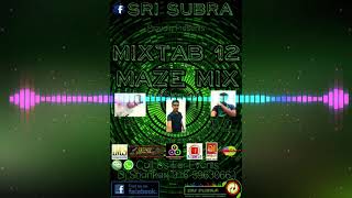 MixTab 12 Sri Subra - Maze Mix( Intro + Mashup )  