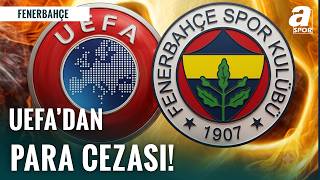 Fenerbahçe’ye UEFA’dan 7.5 Milyon Avroluk Dev Ceza