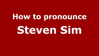 How to pronounce Steven Sim