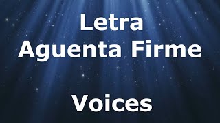 Aguenta Firme - Voices - Letra
