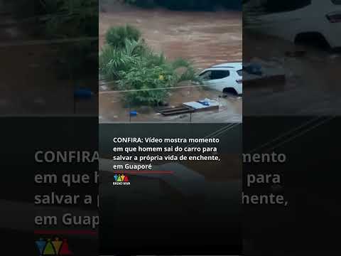 Vídeo mostra momento em que homem sai do carro para salvar a própria vida de enchente, em Guaporé