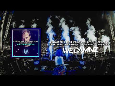 Don Diablo vs. Avicii - King Of My Castle vs. SOS vs. Sky Full Of Stars (WeDamnz Mashup)