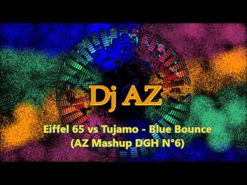 Dj AZ - Eiffel 65 vs Tujamo -  Blue Bounce (AZ DGH N°6 Mashup)