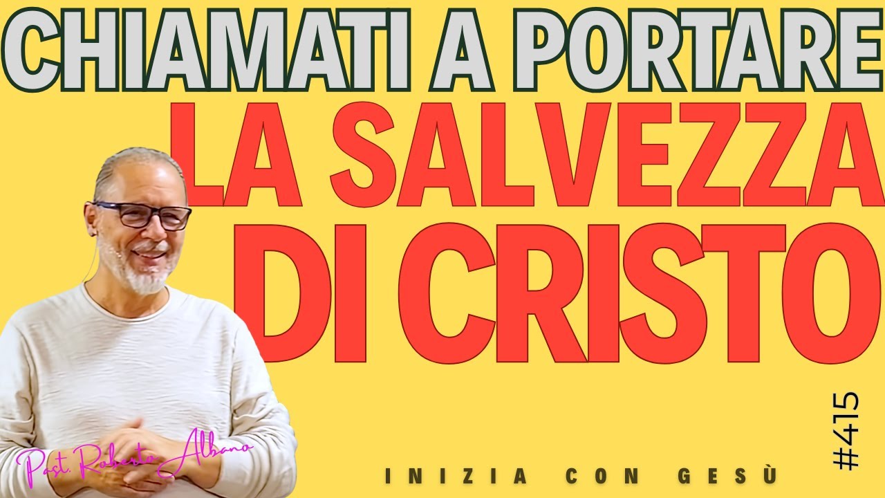 INIZIA CON GESÙ - "Chiamati a portare la salvezza di Cristo"
