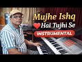 Mujhe Ishq Hai Tujhi Se मुझे इश्क है तुझी से Instrumental Cover Md R