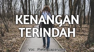 Download lagu TERSENTUH!!!!!!!  LAGU AMBON TERBARU 2019 PIETER SAPARUANE - KENANGAN TERINDAH mp3