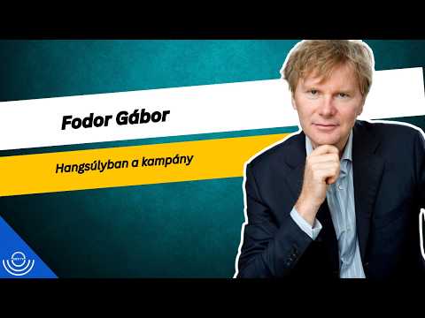 Pirkadat: Fodor Gábor – Hangsúlyban a kampány