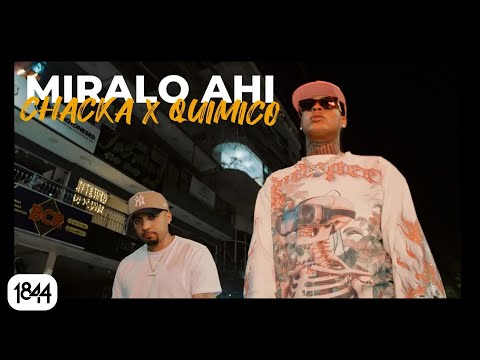 Chacka x Quimico Ultra Mega - Miralo Ahi (Official Video)
