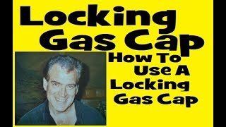 How To Use A Locking Gas Cap