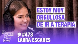 Estoy muy orgullosa de ir a terapia. Laura Escanes | Cap. 473