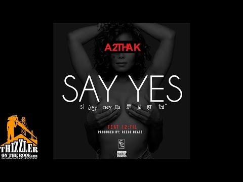 A2thaK ft. Til 12 - Say Yes [Prod. Reece Beats] [Thizzler.com]