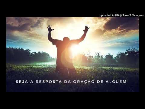 Devocional Seja a resposta da oração 06 Mai 22
