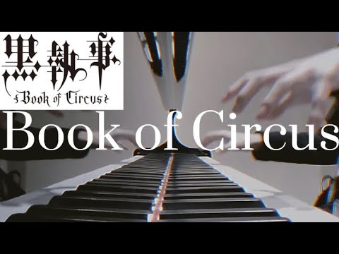Book of Circus (Kuroshitsuji) Piano ver.(full)