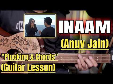 INAAM - Anuv Jain | Guitar Lesson | Plucking & Chords | (Strumming)