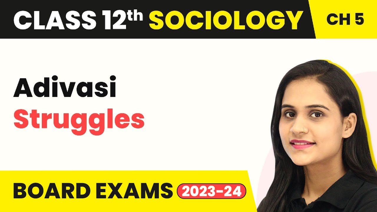 Class 12 Sociology Ch 5 | Adivasi Struggles - Patterns of Social Inequality Exclusion 2022-23