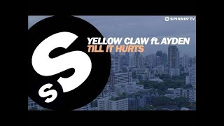 Yellow Claw Till It Hurts Ft Ayden...